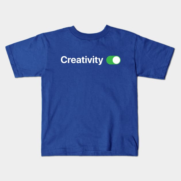 Creativity ON Kids T-Shirt by Koyaanisqatsian